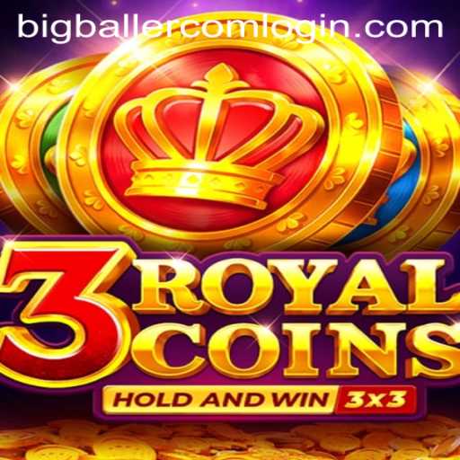 Exploring the Thrills of 3royalcoins and Navigating Bigballer Com Login