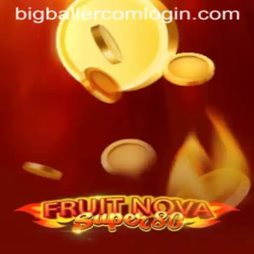 Exploring the Exciting World of FruitNovaSuper80 and Bigballer Com Login