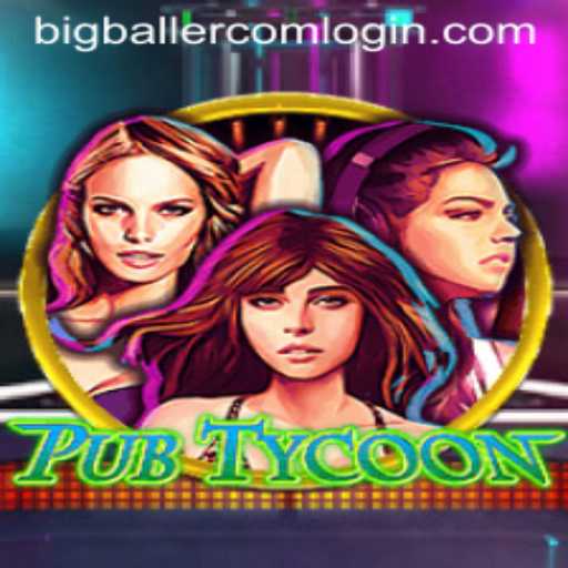 Enter the exciting world of PubTycoon and gear up for bigballer com login